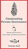 Constructing private governance : the rise and evolution of forest, coffee, and fisheries certification