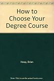 How to choose your degree course : a survey of degree courses in British universities and colleges