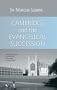 Cambridge And The Evangelical Succession: William Grimshaw, John Berridge, Henry Venn, Charles Simeon