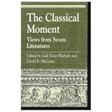 The Classical Moment: Views from Seven Literatures (Greek Studies: Interdisciplinary Approaches)