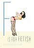 F Is for Fetish (Erotic Alphabet)