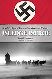 Sledge Patrol: A WWII Epic Of Escape, Survival, And Victory