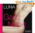 Ganz Nackt - Erotische Storys �ber s�ndige Phantasien, prickelndes Begehren und hemmungslosen Sex, 2 Audio-CDs
