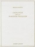 Catalogue de la noblesse française au XXIe siècle : Et catalogue provincial sous Louis XVI et au 19e siècle
