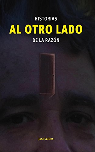 HISTORIAS AL OTRO LADO DE LA RAZÓN (Spanish Edition), by José Salieto Buigues