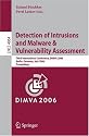 Detection of Intrusions and Malware, and Vulnerability Assessment: Third International Conference, DIMVA 2006, Berlin, Germany, July 13-14, 2006, Proceedings ... Computer Science / Security and Cryptology)