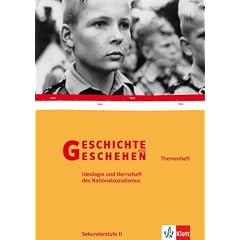 Geschichte und Geschehen - Themenhefte f�r die Oberstufe: Geschichte und Geschehen Oberstufe.Themenheft. Ideologie des Nationalsozialismus