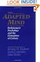 The Adapted Mind: Evolutionary Psychology and the Generation of Culture