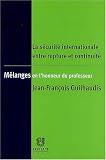 Revue Emile Bruylant  / La sécurité internationale entre rupture et continuité : Mélanges en l'honneur du professeur Jean- François Guilhaudis