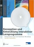 Konzeption und Entwicklung interaktiver Lernprogramme: Kompendium und multimedialer Workshop "Lernen Interaktiv" (X.media.press) - 