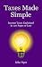 Taxes Made Simple: Income Taxes Explained in 100 Pages or Less