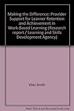 Making the difference : provider support for learner retention and achievement in work-based learning