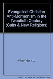 Mormonism 1 : evangelical Christian anti-mormonism in the twentieth century