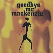 Goodbye Mr. Mackenzie