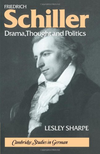 Friedrich Schiller: Drama, Thought and Politics (Cambridge Studies in German)
