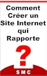 Comment Cr�er un Site qui Rapporte ?