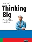 Thinking Big: Von der Vision zum Erfolg