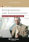 Interviewing & Investigating: Essential Skills for the Legal Professional, Fifth Edition (Aspen College Series)
