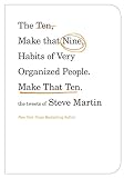The ten, make that nine, habits of very organized people. Make that ten : the tweets of Steve Martin