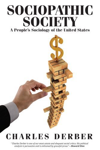 Sociopathic Society: A People's Sociology of the United States by Derber, Charles (2013) Paperback