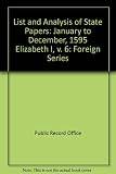 List and analysis of state papers : foreign series, Elizabeth I, preserved in the Public Record Office. Vol.6, January to December 1595