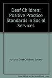 Deaf children : positive practice standards in social services