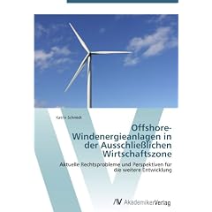 Offshore-Windenergieanlagen in der Ausschlie�lichen Wirtschaftszone: Aktuelle Rechtsprobleme und Perspektiven f�r die weitere Entwicklung