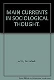 Main currents in sociological thought