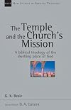The Temple and the Church's Mission: A Biblical Theology of the Temple (New Studies in Biblical Theology)