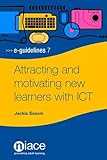 Attracting and motivating new learners with ICT