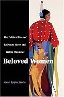 Beloved Women: The Political Lives of Ladonna and Wilma Mankiller
