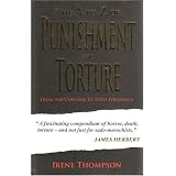 The A to Z of Punishment and Torture: From Amputations to Zero Tolerance: From Amputation to Zero Toleranceby Irene Thompson
