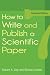 How to Write and Publish a Scientific Paper
