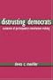 Distrusting Democrats: Outcomes of Participatory Constitution Making
