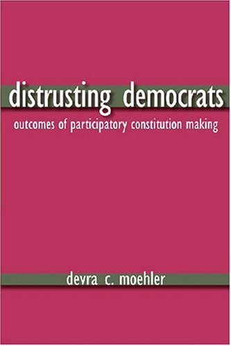 Distrusting Democrats: Outcomes of Participatory Constitution Making