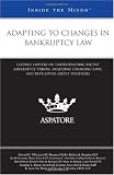 Adapting to Changes in Bankruptcy Law: Leading Lawyers on Understanding Recent Bankruptcy Trends, Analyzing Changing Laws, and Developing Client Strategies (Inside the Minds)
