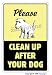 CLEAN UP AFTER YOUR DOG ~Sign dog pet no poop crap pick