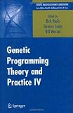 Genetic Programming Theory and Practice IV (Genetic and Evolutionary Computation) (v. 4)