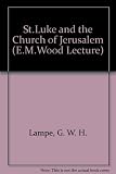 St Luke and the Church of Jerusalem : the Ethel M. Wood lecture delivered before the University of London on 4 March 1969