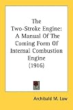 The Two-Stroke Engine: A Manual Of The Coming Form Of Internal Combustion Engine (1916)