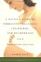 A Holistic Guide to Pregnancy, Childbirth and Recovery: Wisdom from a Doula