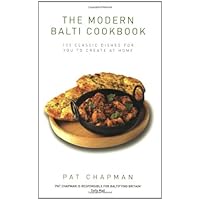 The Modern Balti Cookbook: 100 Classic Dishes for You to Create at Home