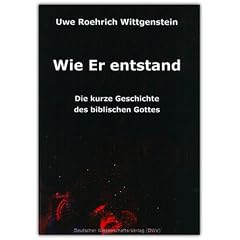 Wie Er entstand. Die kurze Geschichte des biblischen Gottes