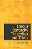 Famous Kentucky Tragedies and Trials
