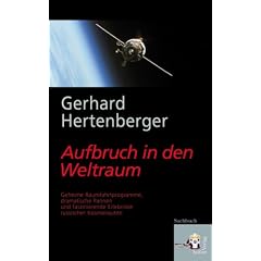 Aufbruch in den Weltraum: Geheime Raumfahrtprogramme, dramatische Pannen und faszinierende Erlebnisse russischer Kosmonauten