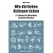 Wie die lieben Kollegen ticken: 111 Fakten f�rs �berleben im Haifischbecken