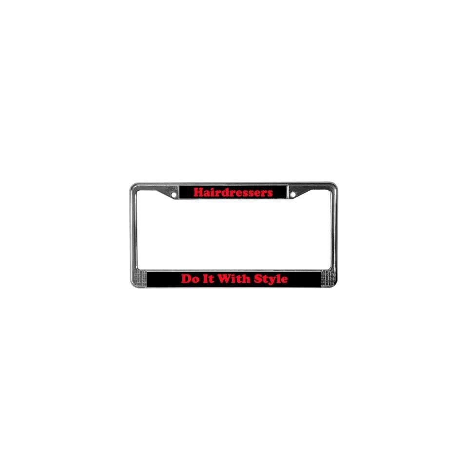 Hairdressers Do It With Style Hair Stylist License Plate Frame By