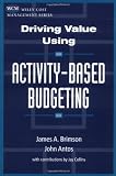 Driving Value Using Activity-Based Budgeting