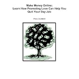 MakeMoneyOnline:LearnHowPromotingLoveCanHelpYouQuitYourDayJob