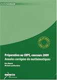 Pr�paration au CRPE, concours 2009, Annales corrig�es de math�matiques : Tous les sujets des sessions 2008 et 2007